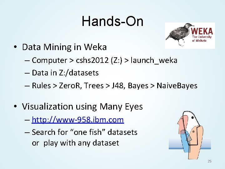 Hands-On • Data Mining in Weka – Computer > cshs 2012 (Z: ) >