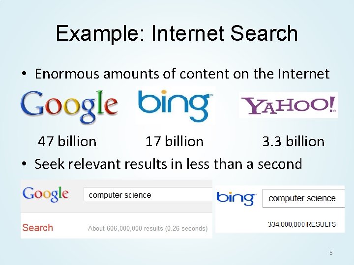Example: Internet Search • Enormous amounts of content on the Internet 47 billion 17