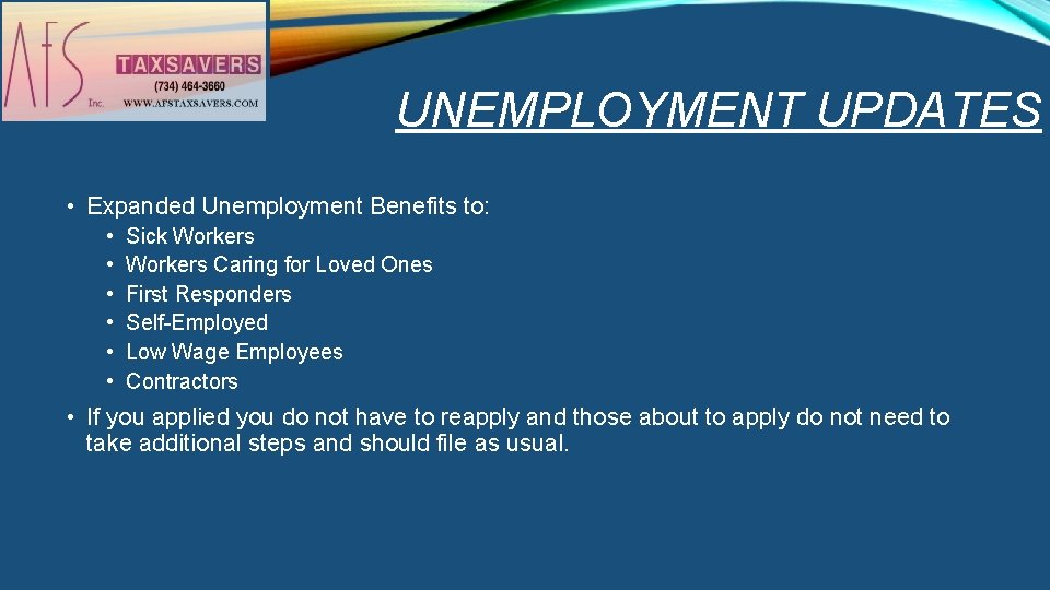 UNEMPLOYMENT UPDATES • Expanded Unemployment Benefits to: • • • Sick Workers Caring for