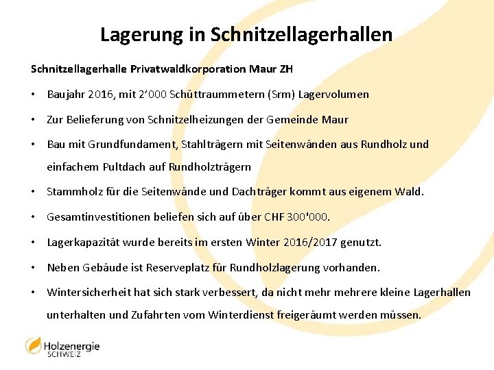 Lagerung in Schnitzellagerhalle Privatwaldkorporation Maur ZH • Baujahr 2016, mit 2’ 000 Schüttraummetern (Srm)