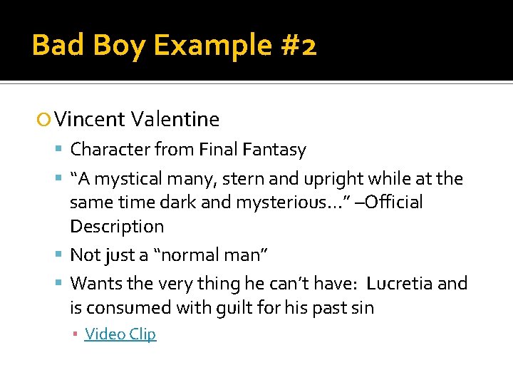 Bad Boy Example #2 Vincent Valentine Character from Final Fantasy “A mystical many, stern