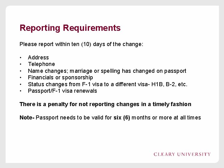 Reporting Requirements Please report within ten (10) days of the change: • • •