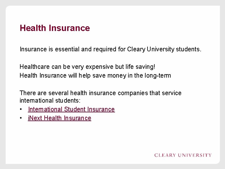 Health Insurance is essential and required for Cleary University students. Healthcare can be very
