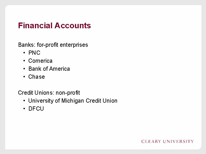 Financial Accounts Banks: for-profit enterprises • PNC • Comerica • Bank of America •