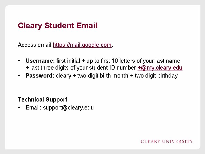 Cleary Student Email Access email https: //mail. google. com. • • Username: first initial