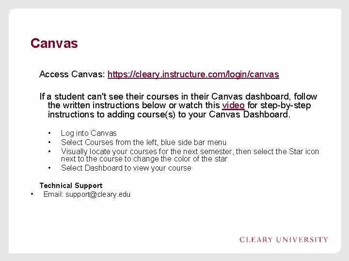 Canvas Access Canvas: https: //cleary. instructure. com/login/canvas If a student can't see their courses