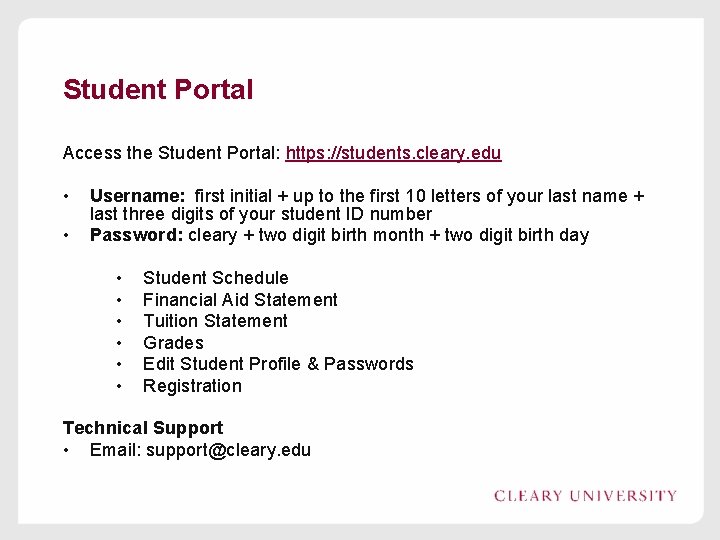 Student Portal Access the Student Portal: https: //students. cleary. edu • • Username: first