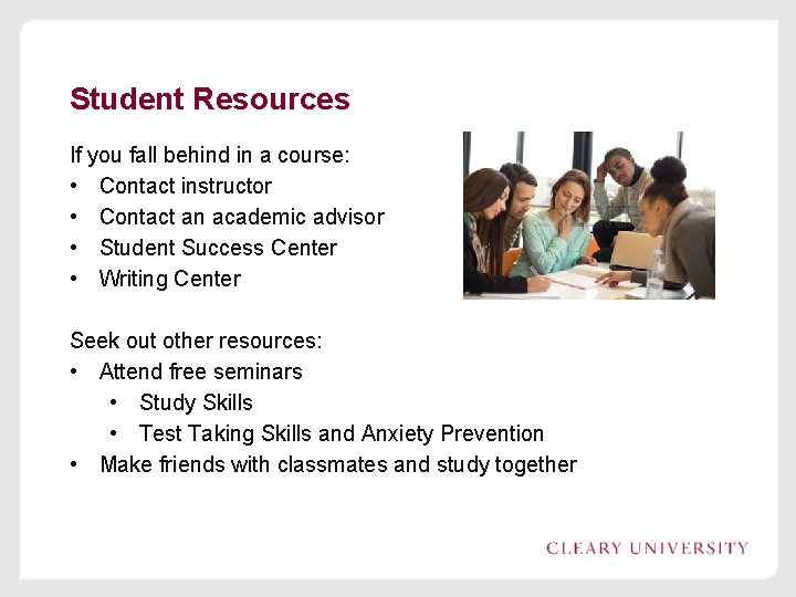 Student Resources If you fall behind in a course: • Contact instructor • Contact