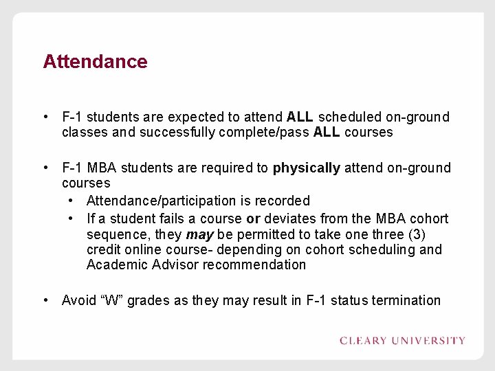 Attendance • F-1 students are expected to attend ALL scheduled on-ground classes and successfully