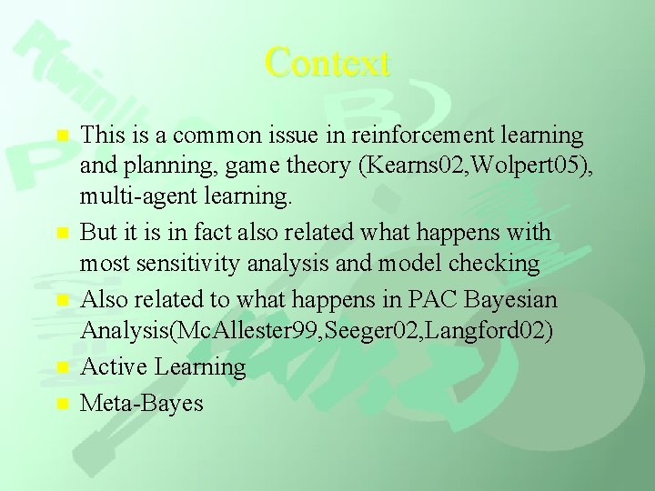 Context n n n This is a common issue in reinforcement learning and planning,