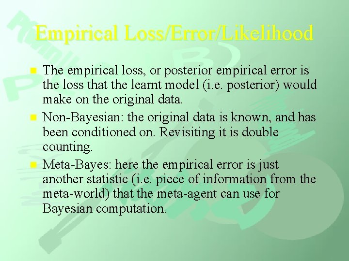 Empirical Loss/Error/Likelihood n n n The empirical loss, or posterior empirical error is the