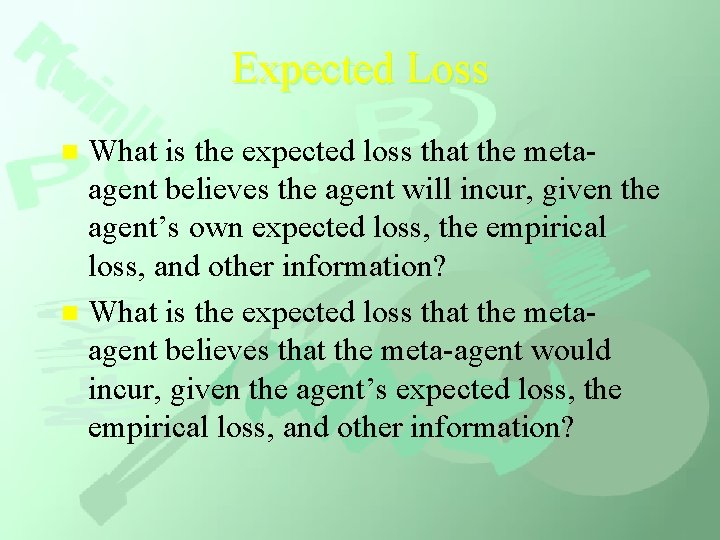 Expected Loss What is the expected loss that the metaagent believes the agent will