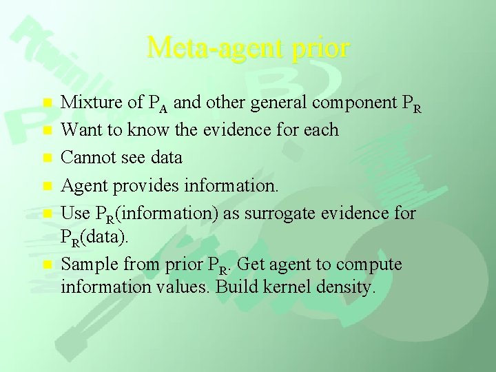 Meta-agent prior n n n Mixture of PA and other general component PR Want