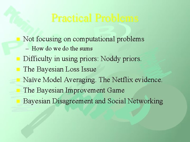 Practical Problems n Not focusing on computational problems – How do we do the