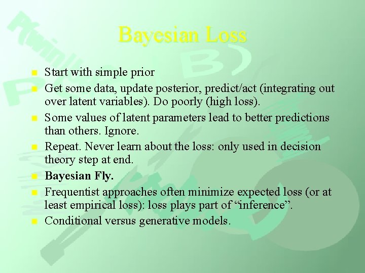 Bayesian Loss n n n n Start with simple prior Get some data, update