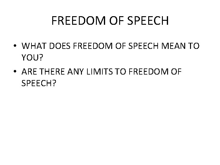 FREEDOM OF SPEECH • WHAT DOES FREEDOM OF SPEECH MEAN TO YOU? • ARE