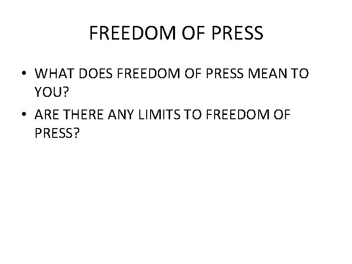 FREEDOM OF PRESS • WHAT DOES FREEDOM OF PRESS MEAN TO YOU? • ARE