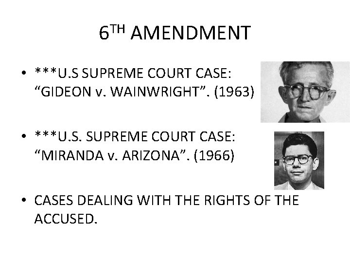 6 TH AMENDMENT • ***U. S SUPREME COURT CASE: “GIDEON v. WAINWRIGHT”. (1963) •