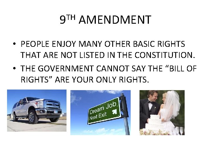 9 TH AMENDMENT • PEOPLE ENJOY MANY OTHER BASIC RIGHTS THAT ARE NOT LISTED