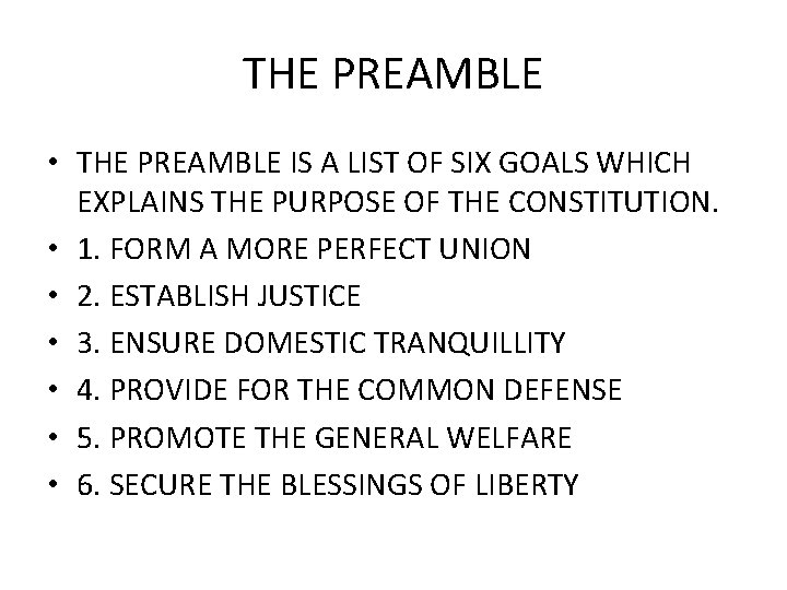 THE PREAMBLE • THE PREAMBLE IS A LIST OF SIX GOALS WHICH EXPLAINS THE