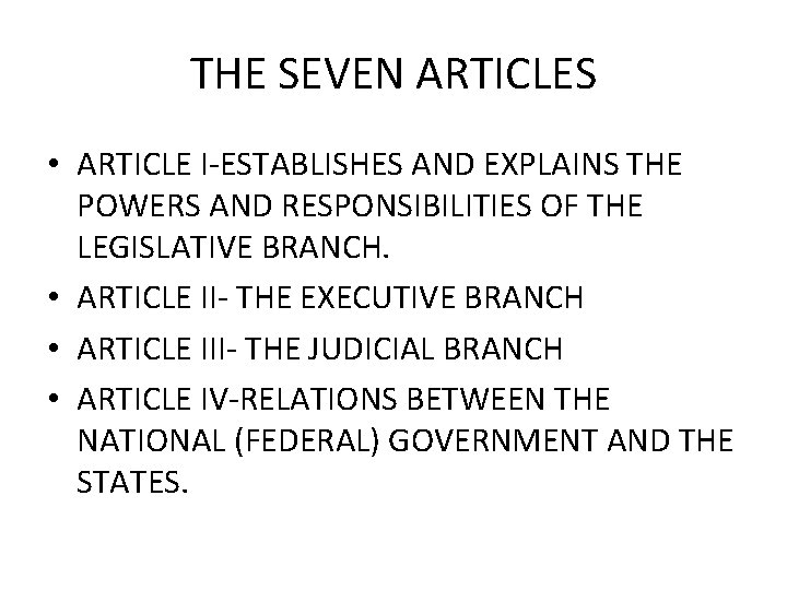 THE SEVEN ARTICLES • ARTICLE I-ESTABLISHES AND EXPLAINS THE POWERS AND RESPONSIBILITIES OF THE