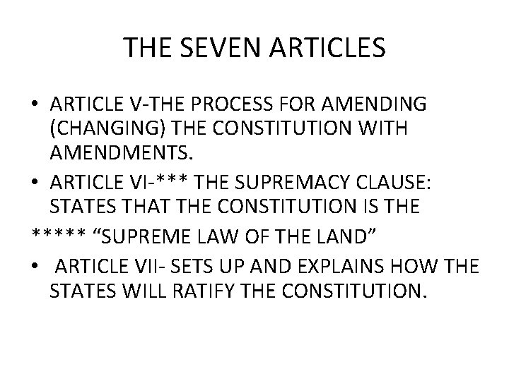 THE SEVEN ARTICLES • ARTICLE V-THE PROCESS FOR AMENDING (CHANGING) THE CONSTITUTION WITH AMENDMENTS.