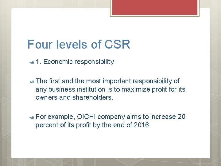Four levels of CSR 1. Economic responsibility The first and the most important responsibility