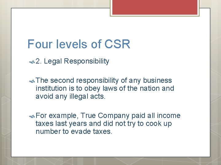 Four levels of CSR 2. Legal Responsibility The second responsibility of any business institution