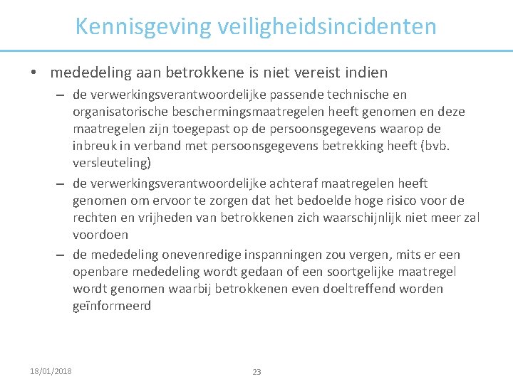 Kennisgeving veiligheidsincidenten • mededeling aan betrokkene is niet vereist indien – de verwerkingsverantwoordelijke passende