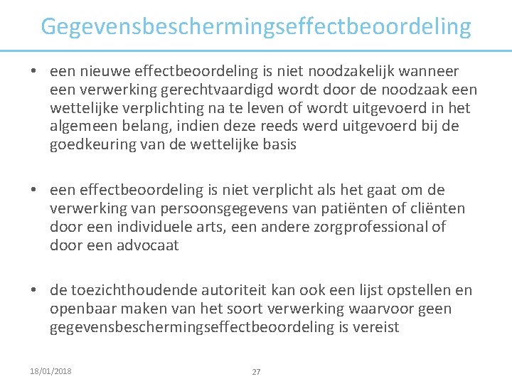 Gegevensbeschermingseffectbeoordeling • een nieuwe effectbeoordeling is niet noodzakelijk wanneer een verwerking gerechtvaardigd wordt door