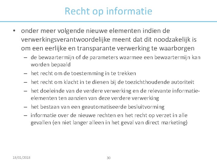 Recht op informatie • onder meer volgende nieuwe elementen indien de verwerkingsverantwoordelijke meent dat