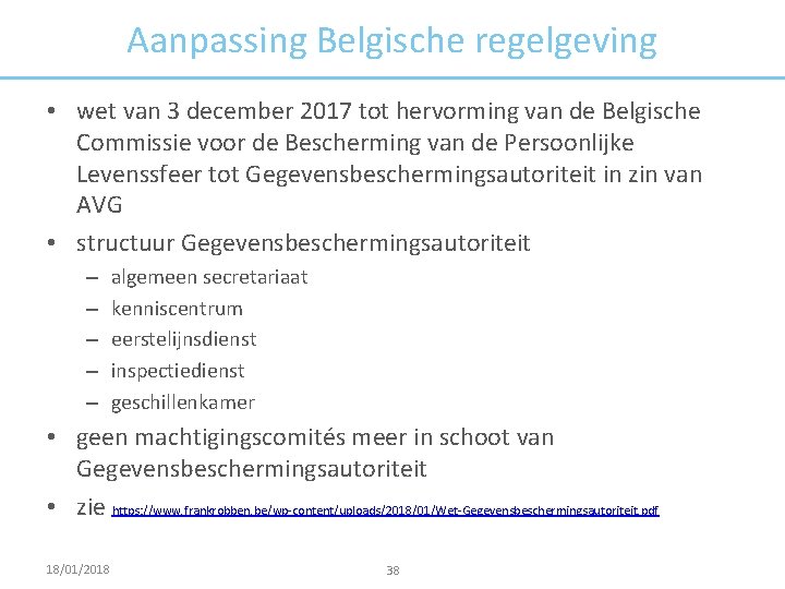 Aanpassing Belgische regelgeving • wet van 3 december 2017 tot hervorming van de Belgische