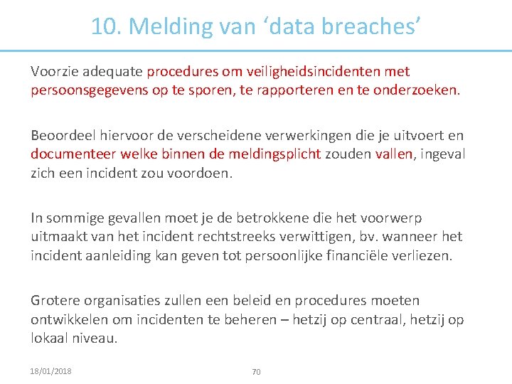 10. Melding van ‘data breaches’ Voorzie adequate procedures om veiligheidsincidenten met persoonsgegevens op te