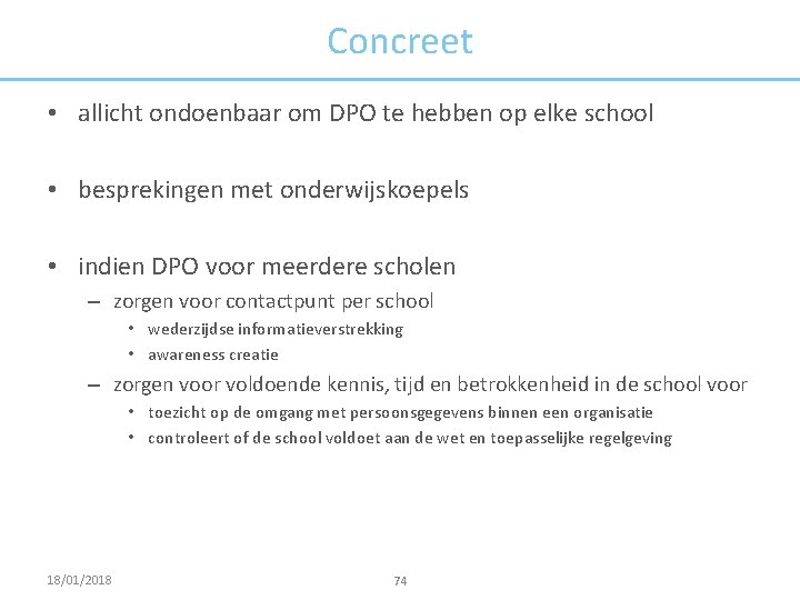 Concreet • allicht ondoenbaar om DPO te hebben op elke school • besprekingen met