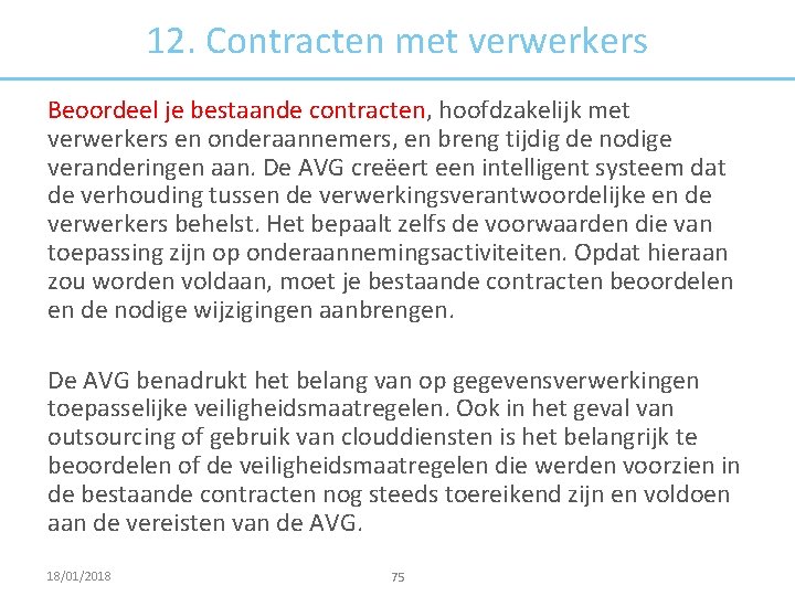 12. Contracten met verwerkers Beoordeel je bestaande contracten, hoofdzakelijk met verwerkers en onderaannemers, en