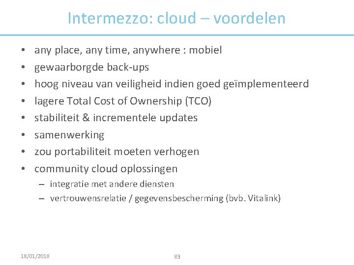 Intermezzo: cloud – voordelen • • any place, any time, anywhere : mobiel gewaarborgde