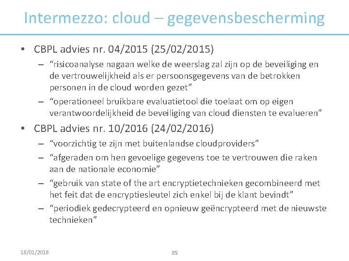 Intermezzo: cloud – gegevensbescherming • CBPL advies nr. 04/2015 (25/02/2015) – “risicoanalyse nagaan welke