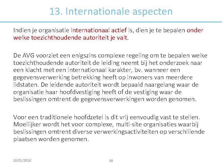 13. Internationale aspecten Indien je organisatie internationaal actief is, dien je te bepalen onder