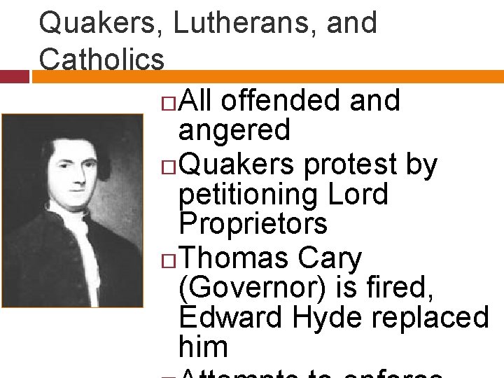 Quakers, Lutherans, and Catholics All offended angered Quakers protest by petitioning Lord Proprietors Thomas