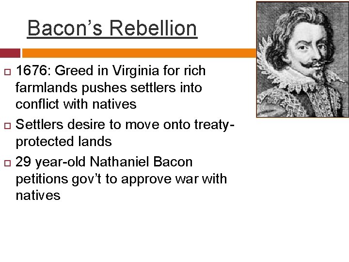 Bacon’s Rebellion 1676: Greed in Virginia for rich farmlands pushes settlers into conflict with
