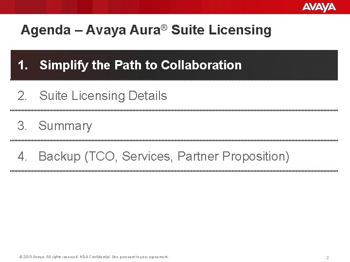 Agenda – Avaya Aura® Suite Licensing 1. Simplify the Path to Collaboration 2. Suite