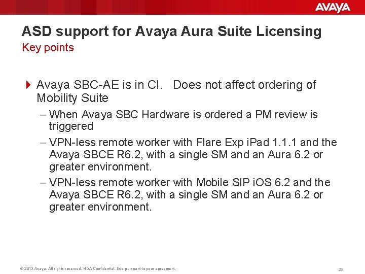 ASD support for Avaya Aura Suite Licensing Key points 4 Avaya SBC-AE is in