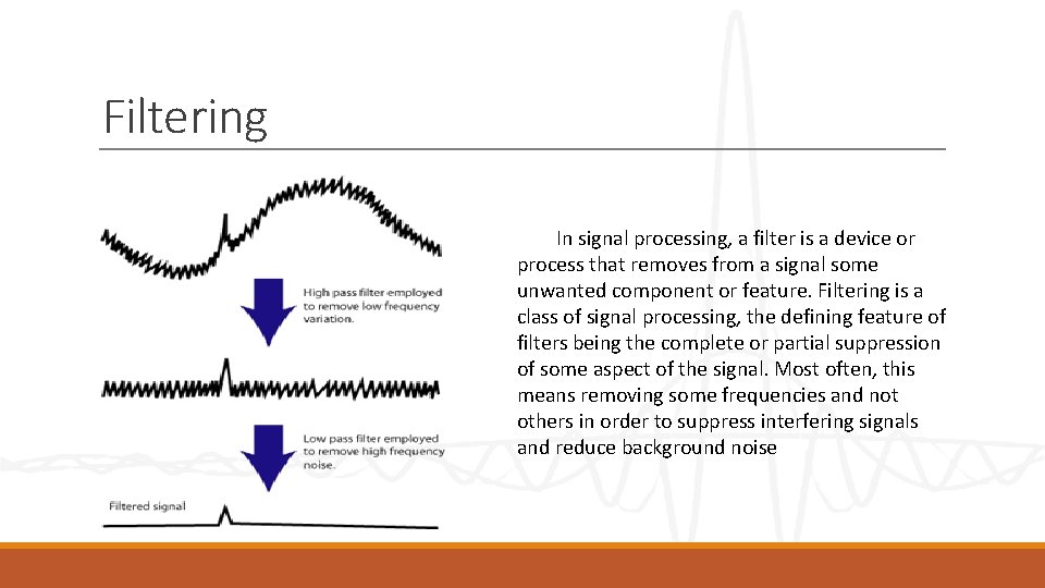 Filtering In signal processing, a filter is a device or process that removes from Filtering In signal processing, a filter is a device or process that removes from