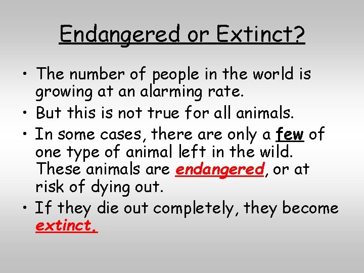 Endangered or Extinct? • The number of people in the world is growing at