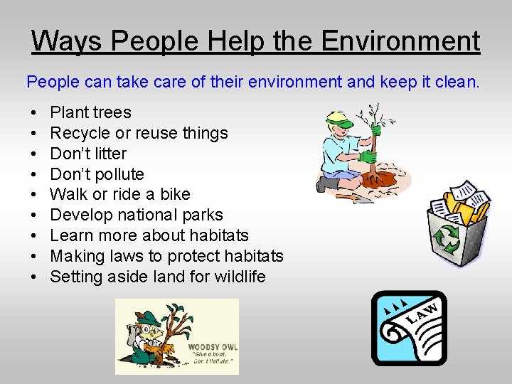 Ways People Help the Environment People can take care of their environment and keep