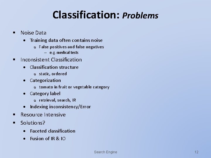 Classification: Problems § Noise Data Training data often contains noise q False positives and Classification: Problems § Noise Data Training data often contains noise q False positives and