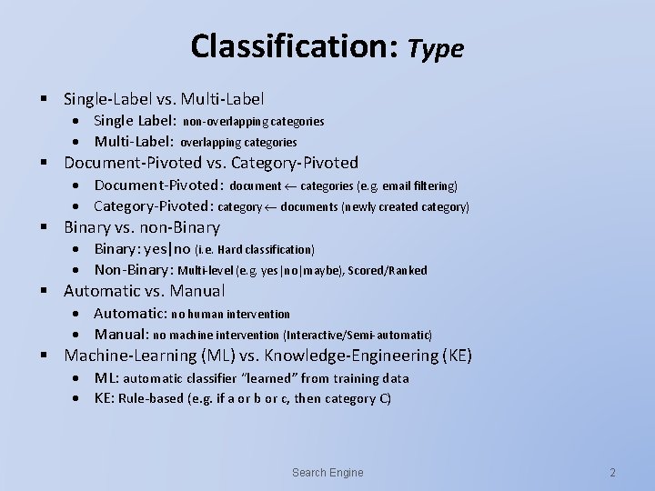 Classification: Type § Single-Label vs. Multi-Label Single Label: non-overlapping categories Multi-Label: overlapping categories § Classification: Type § Single-Label vs. Multi-Label Single Label: non-overlapping categories Multi-Label: overlapping categories §