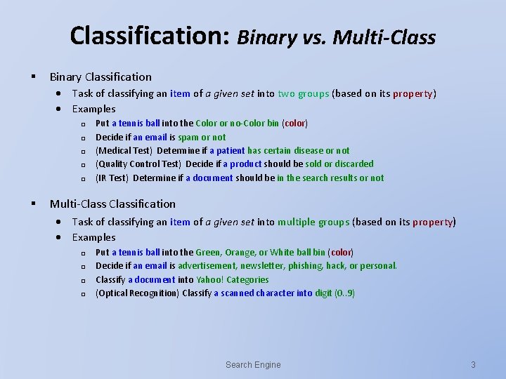 Classification: Binary vs. Multi-Class § Binary Classification Task of classifying an item of a Classification: Binary vs. Multi-Class § Binary Classification Task of classifying an item of a