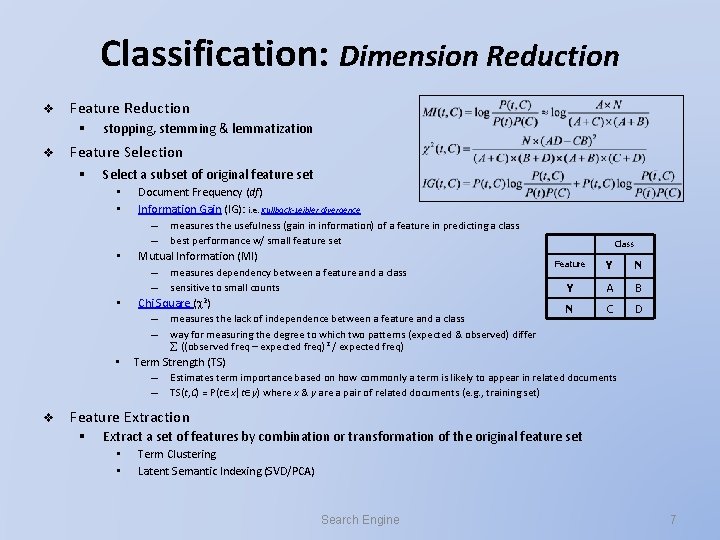 Classification: Dimension Reduction v Feature Reduction § v stopping, stemming & lemmatization Feature Selection Classification: Dimension Reduction v Feature Reduction § v stopping, stemming & lemmatization Feature Selection