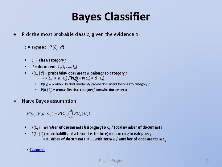 Bayes Classifier v Pick the most probable class c, given the evidence d: c Bayes Classifier v Pick the most probable class c, given the evidence d: c
